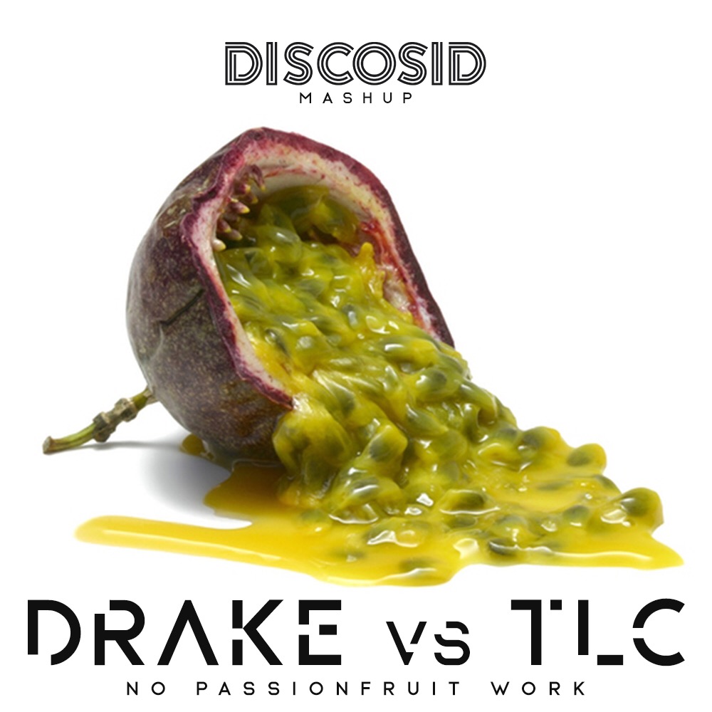 Drake Vs TLC - No Passionfruit Work (Discosid Mashup)